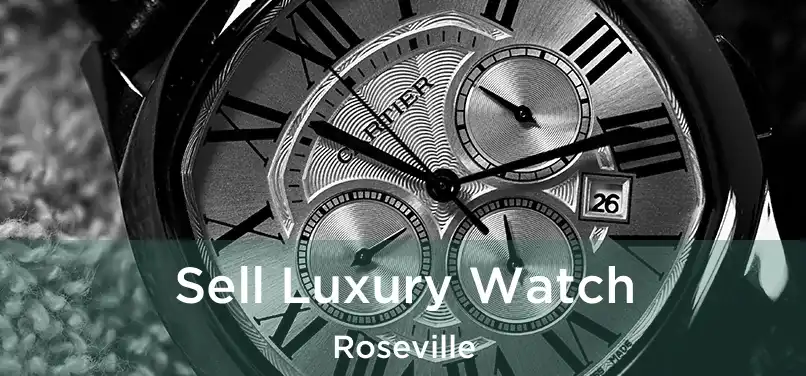 Sell Luxury Watch Roseville