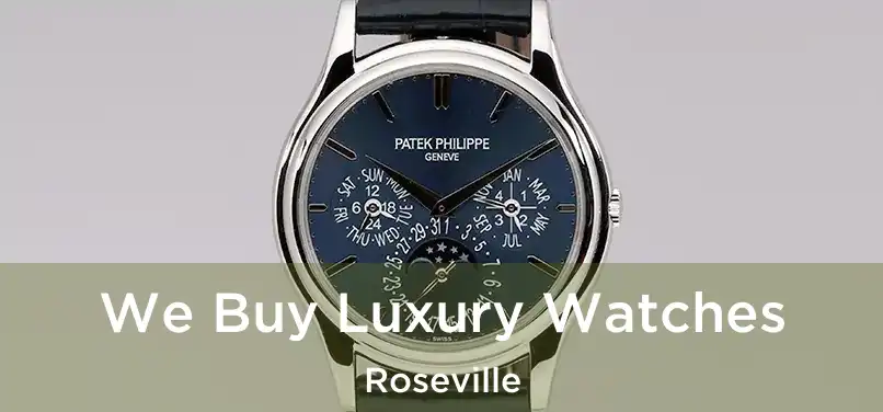 We Buy Luxury Watches Roseville